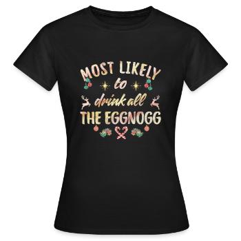 most likely to drink all the eggnogg - Frauen T-Shirt - Schwarz - Vorne - AI Model Female 172 dark (172cm)