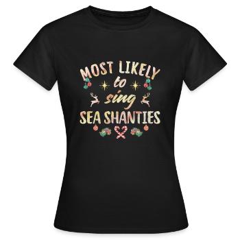 most likely to sing sea shanties - Frauen T-Shirt - Schwarz - Vorne - AI Model Female 172 dark (172cm)