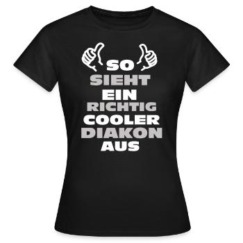 Diakon Geschenk Diakon Shirt Diakon Geschenkidee w - Frauen T-Shirt - Schwarz - Vorne - AI Model Female 172 dark (172cm)