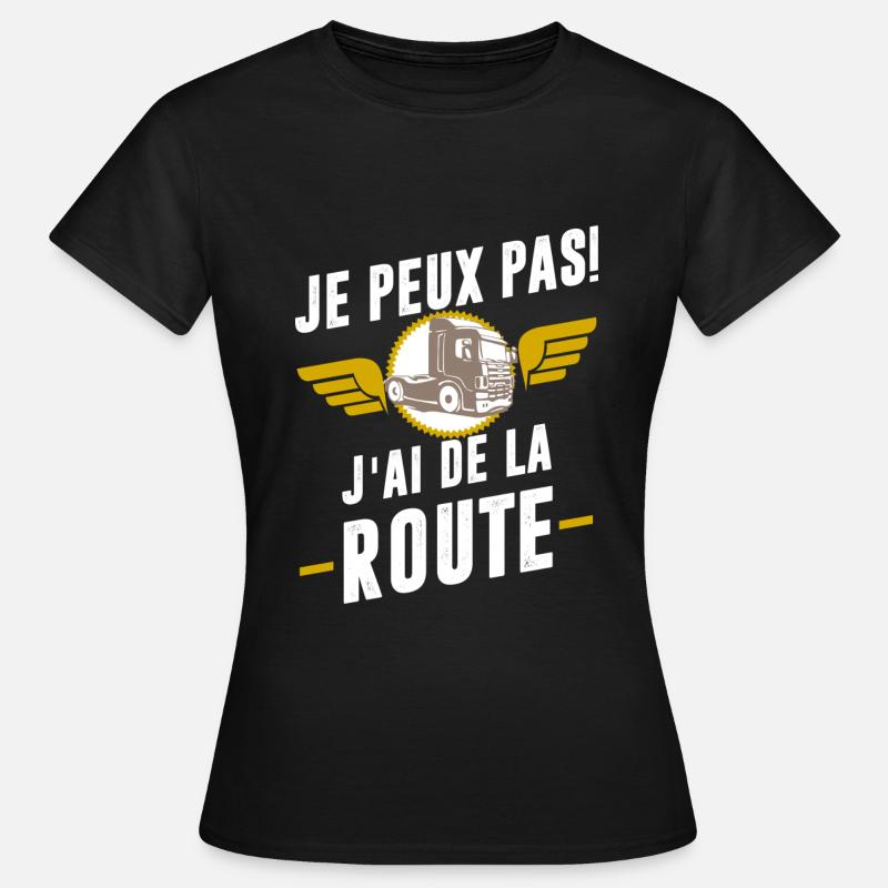 Je peux pas, j'ai de la route! - T-shirt Femme - noir