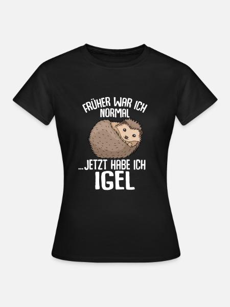 Igel - Früher war ich normal jetzt Igel - Frauen T-Shirt - Schwarz