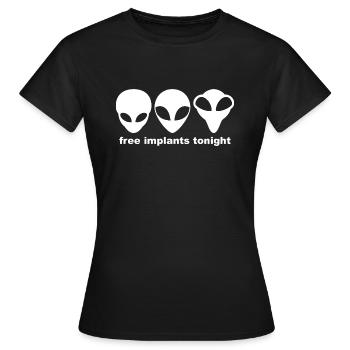 Alien Invaders Free Implants Tonight - Women's T-Shirt - black - Front - AI Model Female 172 dark (172cm)