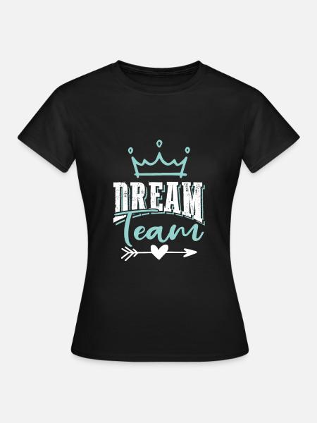 Dream Team - Frauen T-Shirt - Schwarz