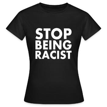 Stop being racist - Women's T-Shirt - black - Front - AI Model Female 172 dark (172cm)