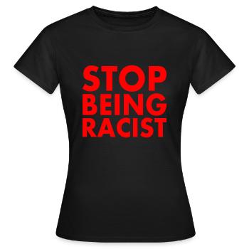 Stop being racist - Women's T-Shirt - black - Front - AI Model Female 172 dark (172cm)