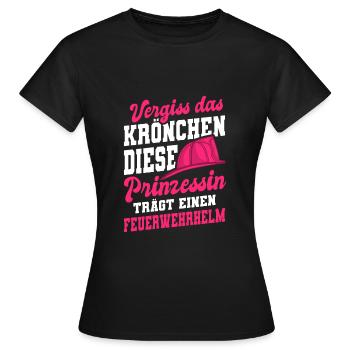 Vergiss Krönchen Prinzessin Feuerwehrhelm - Frauen T-Shirt - Schwarz - Vorne - AI Model Female 172 dark (172cm)