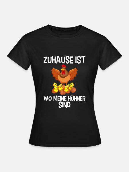 Zuhause ist wo meine Hühner sind Landwirt Bauern - Frauen T-Shirt - Schwarz