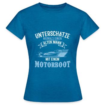 Motorboot Spruch alter Mann Boot Geschenk - Frauen T-Shirt - Antikblaues Saphir meliert - Vorne - AI Model Female 172 dark (172cm)