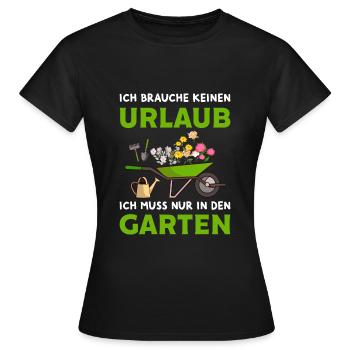 Ich brauche keinen Urlaub Garten Hobby Gärtner - Frauen T-Shirt - Schwarz - Vorne - AI Model Female 172 dark (172cm)