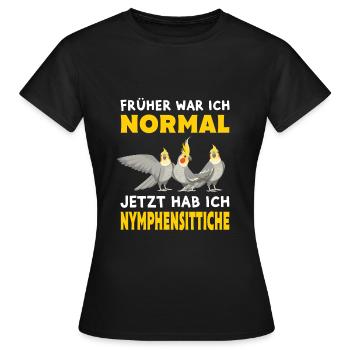 Nymphensittiche lustiger Spruch Geschenk - Frauen T-Shirt - Schwarz - Vorne - AI Model Female 172 dark (172cm)
