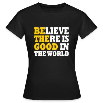believe there is good in the world - Frauen T-Shirt - Schwarz - Vorne - AI Model Female 172 dark (172cm)