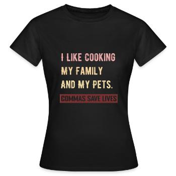 J’aime cuisiner ma famille et mes animaux de compagnie Commas Save - T-shirt Femme - noir - Devant - AI Model Female 172 dark (172cm)