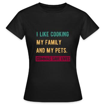 J’aime cuisiner ma famille et mes animaux de compagnie Commas Save - T-shirt Femme - noir - Devant - AI Model Female 172 dark (172cm)