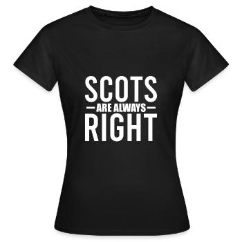 Scots Are Always Right Schottland Schotte - Frauen T-Shirt - Schwarz - Vorne - AI Model Female 172 dark (172cm)