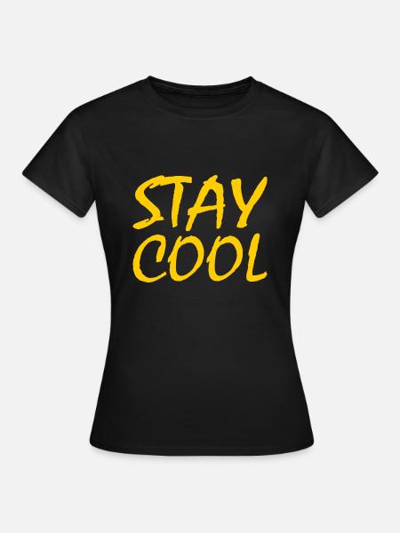 Stay cool - Frauen T-Shirt - Schwarz