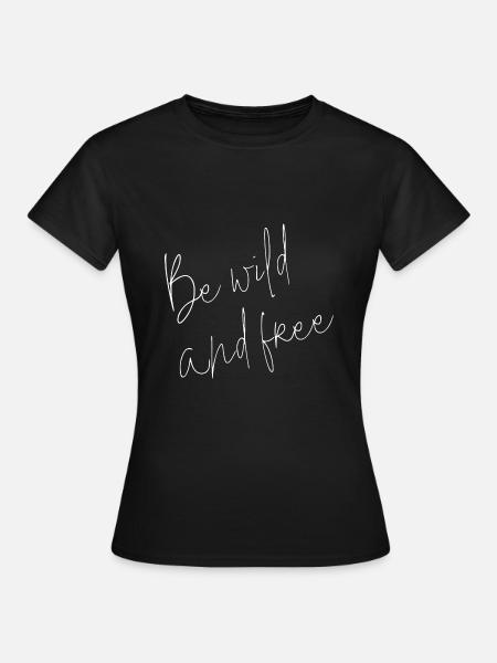 be wild and free - Frauen T-Shirt - Schwarz