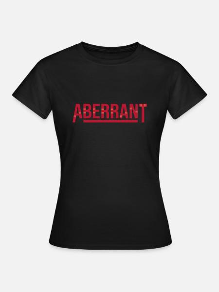 T-SHIRT ABERRANT cadeau humour - T-shirt Femme - noir