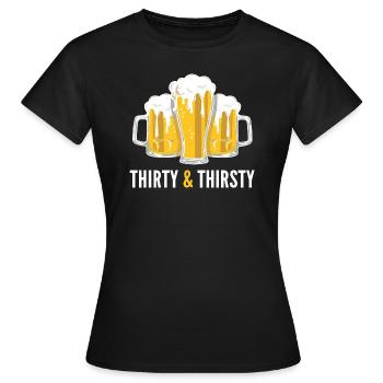 Dreißig & Durstig 30er 30. Geburtstag Geschenk - Frauen T-Shirt - Schwarz - Vorne - AI Model Female 172 dark (172cm)