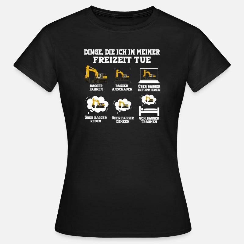 Bagger Baggerfahrer Baggern Geschenk - Frauen T-Shirt - Schwarz