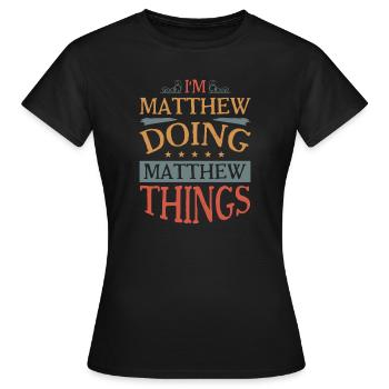 Vorname Matthew Geburtsname Geschenk - Frauen T-Shirt - Schwarz - Vorne - AI Model Female 172 dark (172cm)