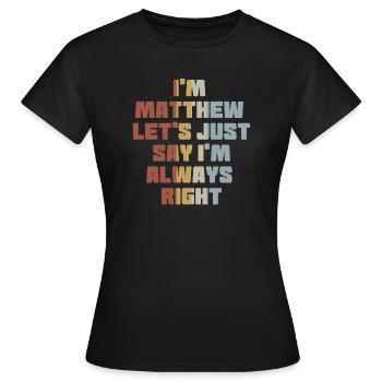 Vorname Matthew Geburtsname Geschenk - Frauen T-Shirt - Schwarz - Vorne - AI Model Female 172 dark (172cm)