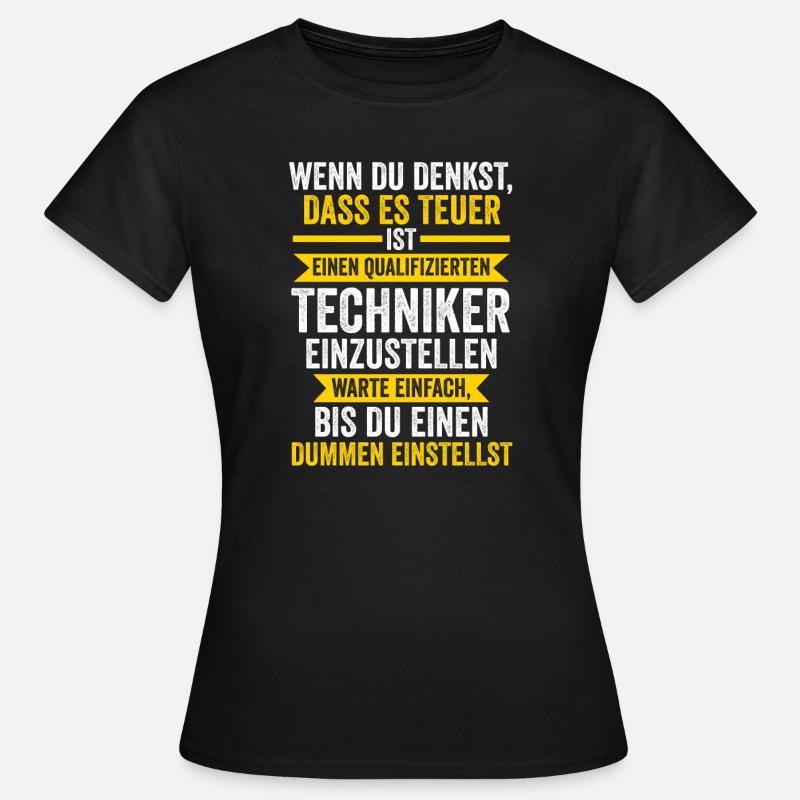 Techniker Beruf Technik Geschenk - Frauen T-Shirt - Schwarz