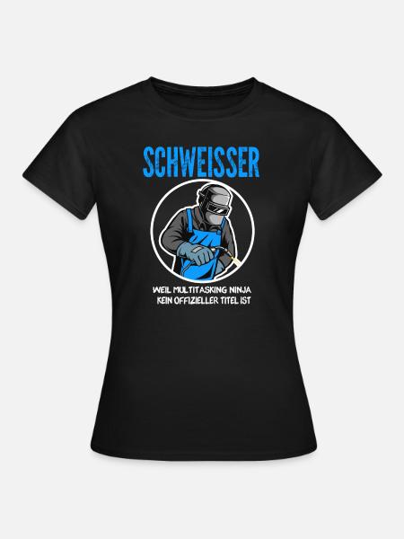 Schweißer Beruf Schweißen Geschenk - Frauen T-Shirt - Schwarz