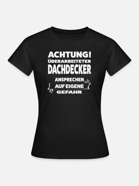 Dachdecker Beruf Dachdecken Geschenk - Frauen T-Shirt - Schwarz