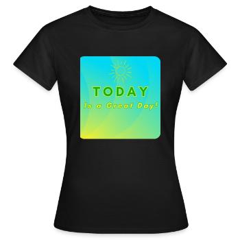 Aujourd’hui est un grand jour! (Conception positive) - T-shirt Femme - noir - Devant - AI Model Female 172 dark (172cm)