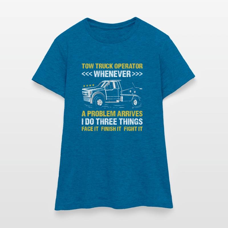 Whenever A Problem Arrives I Do Three Things Tow Women's T-Shirt