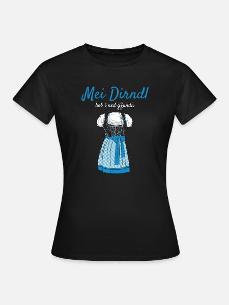 Volksfest Bluse Mei Dirndl Hob I Ned G'fundn - Frauen T-Shirt - Schwarz