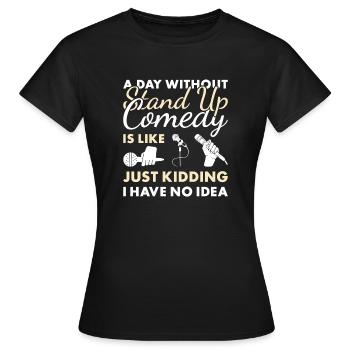 Comédien Une journée sans comédie stand-up - T-shirt Femme - noir - Devant - AI Model Female 172 dark (172cm)