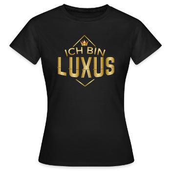 Ich bin Luxus - Frauen T-Shirt - Schwarz - Vorne - AI Model Female 172 dark (172cm)