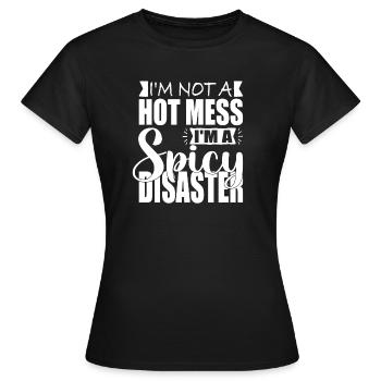 JE NE SUIS PAS UN GÂCHIS CHAUD JE SUIS UN DÉSASTRE ÉPICÉ - T-shirt Femme - noir - Devant - AI Model Female 172 dark (172cm)
