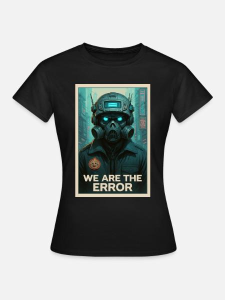 WIR SIND DER FEHLER - Frauen T-Shirt - Schwarz