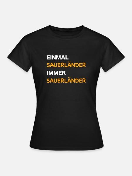 Einmal Sauerländer, immer Sauerländer - Frauen T-Shirt - Schwarz