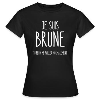 je suis brune - T-shirt Femme - noir - Devant - AI Model Female 172 dark (172cm)