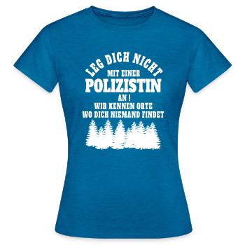 Leg dich nicht mit einer Polizistin an. - Frauen T-Shirt - Antikblaues Saphir meliert - Vorne - AI Model Female 172 dark (172cm)