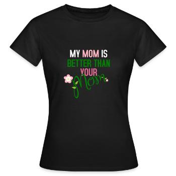 Ma mère est meilleure que ta mère - T-shirt Femme - noir - Devant - AI Model Female 172 dark (172cm)