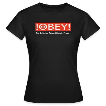 !OBEY! Stelle keine Autoritäten in Frage! - Frauen T-Shirt - Schwarz - Vorne - AI Model Female 172 dark (172cm)