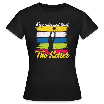 Stay calm and trust the setter volleyball - Women's T-Shirt - black - Front - AI Model Female 172 dark (172cm)