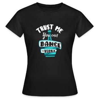 Trust me You Can Dance Motivations-Shirt - Frauen T-Shirt - Schwarz - Vorne - AI Model Female 172 dark (172cm)