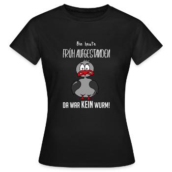 Bin heute früh aufgestanden da war kein Wurm - Frauen T-Shirt - Schwarz - Vorne - AI Model Female 172 dark (172cm)