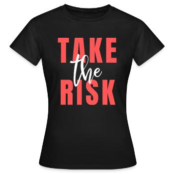 Take The Risk - Women's T-Shirt - black - Front - AI Model Female 172 dark (172cm)