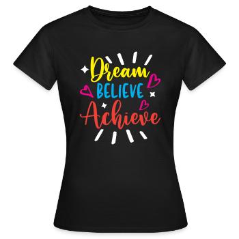 Dream Believe Achieve - Women's T-Shirt - black - Front - AI Model Female 172 dark (172cm)