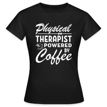 Physical Therapist Powered By Coffee - Women's T-Shirt - black - Front - AI Model Female 172 dark (172cm)