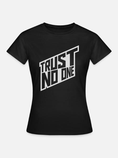 trust no one Zitat - Frauen T-Shirt - Schwarz