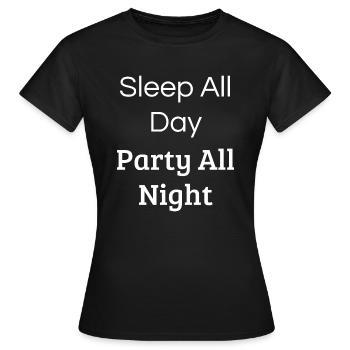 Dormir toute la journée - Faire la fête toute la nuit - T-shirt Femme - noir - Devant - AI Model Female 172 dark (172cm)