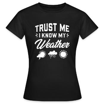 Croyez-moi, je connais ma météo - Passionné de météo - T-shirt Femme - noir - Devant - AI Model Female 172 dark (172cm)