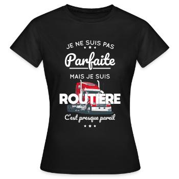 Je ne suis pas parfaite mais je suis routière - T-shirt Femme - noir - Devant - AI Model Female 172 dark (172cm)